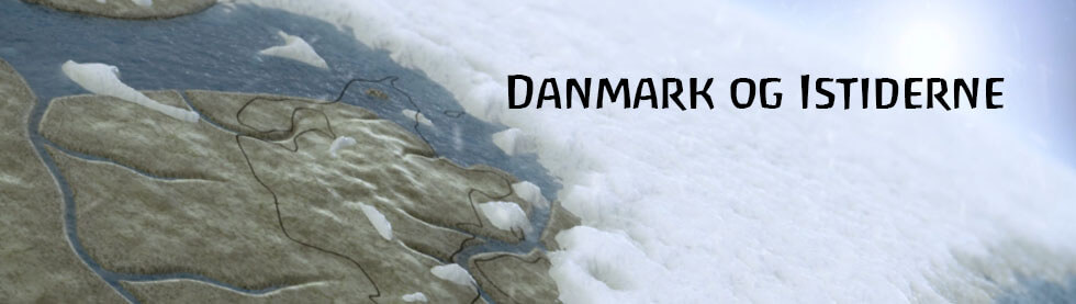 Danmark og Istiderne – animation og visuel formidling af istidens formning af landskabet